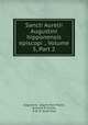 Sancti Aurelii Augustini hipponensis episcopi ., Volume 5, Part 2, Augustine, Jaques Paul Migne, Armand B. Ca`llau, P. M. B. Saint-Yves 