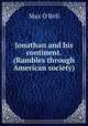 Jonathan and his continent. (Rambles through American society), Max O