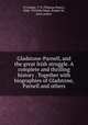 Gladstone-Parnell, and the great Irish struggle. A complete and thrilling history . Together with biographies of Gladstone, Parnell and others, O`Connor, T. P. (Thomas Power), 1848-1929,MacWade, Robert M., joint author 