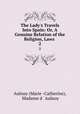 The Lady`s Travels Into Spain: Or, A Genuine Relation of the Religion, Laws .. 2, Aulnoy (Marie -Catherine), Madame d ` Aulnoy 
