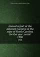 Annual report of the Adjutant-General of the state of North Carolina for the year . serial. 1908, North Carolina. Adjutant General