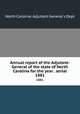 Annual report of the Adjutant-General of the state of North Carolina for the year . serial. 1881, North Carolina. Adjutant General