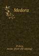 Medora, D`Arcy, Annie. [from old catalog] 