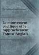 Le mouvement pacifique et le rapprochement Franco-Anglais ., P. d