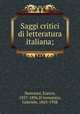 Saggi critici di letteratura italiana;, Nencioni, Enrico, 1837-1896,D`Annunzio, Gabriele, 1863-1938 