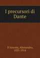 I precursori di Dante, D`Ancona, Alessandro, 1835-1914 