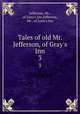 Tales of old Mr. Jefferson, of Gray`s Inn. 3, Jefferson, Mr., of Gray`s Inn,Jefferson, Mr., of Lyon`s Inn 