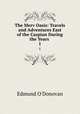 The Merv Oasis: Travels and Adventures East of the Caspian During the Years .. 1, Edmund O