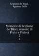 Memorie di Scipione de` Ricci, vescovo di Prato e Pistoia. 2, Scipione de` Ricci , Agenore Gelli 
