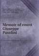 Memoir of count Giuseppe Pasolini, Pasolini dall`Onda, Giuseppe, conte, 1815-1876,Pasolini, Pier Desiderio, conte, 1844-1920, comp 