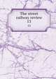 The street railway review. 13, American Street Railway Association,Street Railway Accountants` Association of America,American Railway, Mechanical, and Electrical Association 