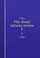 The street railway review. 5, American Street Railway Association,Street Railway Accountants` Association of America,American Railway, Mechanical, and Electrical Association 