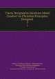 Tracts Designed to Inculcate Moral Conduct on Christian Principles: Designed .. 3, Author of William`s Return, Wells and Lilly , Christian Tract Society in England , Christian Tract Society, Christian Tract Society in England , Wells and Lilly 