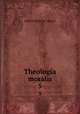 Theologia moralis. 5, Alfonso Maria de ` Liguori 