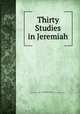 Thirty Studies in Jeremiah, Wilbert Webster White , International Committee of Young Men`s Christian Associations of North America 