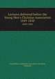 Lectures delivered before the Young Men`s Christian Association. 1849-1850, Young Men`s Christian Association (London, England) 