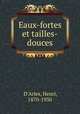 Eaux-fortes et tailles-douces, D`Arles, Henri, 1870-1930 