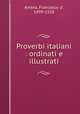 Proverbi italiani : ordinati e illustrati, Ambra, Francesco d`, 1499-1558 
