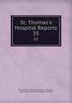 St. Thomas`s Hospital Reports. 35, St. Thomas`s Hospital (London, England ), England St. Thomas`s Hospital (London 