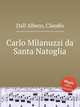 Carlo Milanuzzi da Santa Natoglia, Dall`Albero, Claudio 