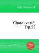 Choral vari, Op.55, Indy, Vincent d` 