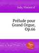 Prlude pour Grand Orgue, Op.66, Indy, Vincent d` 