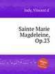 Sainte Marie Magdeleine, Op.23, Indy, Vincent d` 