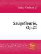Saugefleurie, Op.21, Indy, Vincent d` 