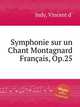 Symphonie sur un Chant Montagnard Franais, Op.25, Indy, Vincent d` 