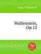 Wallenstein, Op.12, Indy, Vincent d` 