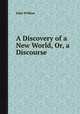 A Discovery of a New World, Or, a Discourse, John Wilkins 