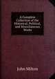 A Complete Collection of the Historical, Political, and Miscellaneous Works, John Milton 