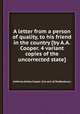 A letter from a person of quality, to his friend in the country [by A.A.Cooper. 4 variant copies of the uncorrected state]., Anthony Ashley Cooper (1st earl of Shaftesbury.) 