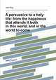 A persuasive to a holy life: from the happiness that attends it both in this world, and in the world to come, John Ray 