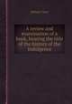 A review and examination of a book, bearing the title of the history of the Indulgence, William Vilant 