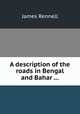 A description of the roads in Bengal and Bahar ..., James Rennell 