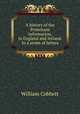 A history of the Protestant `reformation,` in England and Ireland. In a series of letters, William Cobbett 