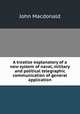 A treatise explanatory of a new system of naval, military and political telegraphic communication of general application, John Macdonald 