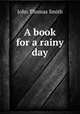A book for a rainy day, John Thomas Smith 