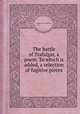 The battle of Trafalgar, a poem. To which is added, a selection of fugitive pieces, Laurence Hynes Halloran 