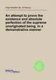 An attempt to prove the existence and absolute perfection of the supreme unoriginated being, in a demonstrative manner, Hugh Hamilton (bp. of Ossory.) 