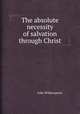 The absolute necessity of salvation through Christ, John Witherspoon 