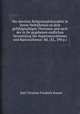 Die absolute Religionsphilosophie in ihrem Verhltnisse zu dem gefhlglaubigen Theismus und nach der in ihr gegebenen endlichen Vermittlung des Supernaturalismus und Rationalismus: Bd. (XL, 390 p.), Karl Christian Friedrich Krause 