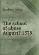 The school of abuse August? 1579, Stephen Gosson 