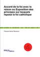 Accord de la foi avec la raison ou Exposition des principes sur lesquels repose la foi catholique, 