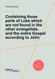 Containing those parts of Luke which are not found in the other evangelists, and the entire Gospel according to John, Timothy Kenrick 