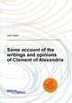 Some account of the writings and opinions of Clement of Alexandria, John Kaye 