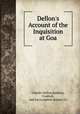 Dellon`s Account of the Inquisition at Goa, Charles Dellon,Baldwin, Cradock, and Joy,Longman & Co 