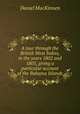 A tour through the British West Indies, in the years 1802 and 1803, giving a particular account of the Bahama Islands, Daniel MacKinnen 