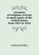 Accounts of religious revivals in many parts of the United States from 1815 to 1818, Joshua Bradley 
